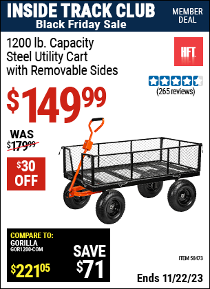Inside Track Club members can buy the HFT 1200 lb. Capacity Steel Utility Cart with Removable Sides (Item 58473) for $149.99, valid through 11/22/2023.