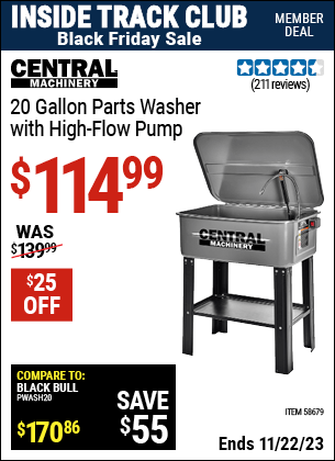 Inside Track Club members can buy the CENTRAL MACHINERY 20 gallon Parts Washer with High Flow Pump (Item 58679) for $114.99, valid through 11/22/2023.