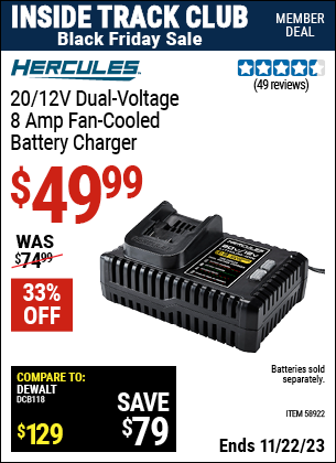 Inside Track Club members can buy the HERCULES 20V/12V Dual Voltage, Fan Cooled Lithium-Ion Battery Charger (Item 58922) for $49.99, valid through 11/22/2023.