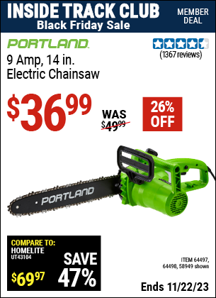 Inside Track Club members can buy the PORTLAND 9 Amp 14 in. Electric Chainsaw (Item 58949/64497/64498) for $36.99, valid through 11/22/2023.