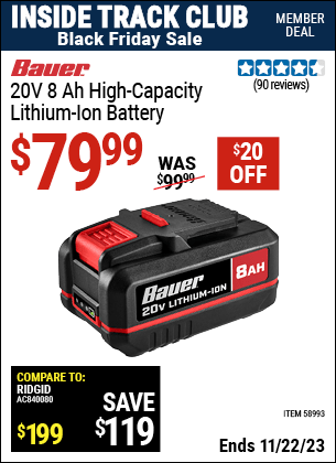 Inside Track Club members can buy the BAUER 20V, 8 Ah High-Capacity Lithium-Ion Battery (Item 58993) for $79.99, valid through 11/22/2023.