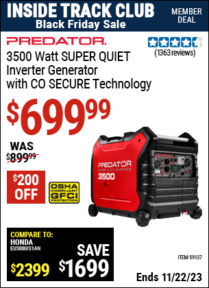 Inside Track Club members can buy the PREDATOR 3500 Watt SUPER QUIET Inverter Generator with CO SECURE Technology (Item 59137) for $699.99, valid through 11/22/2023.