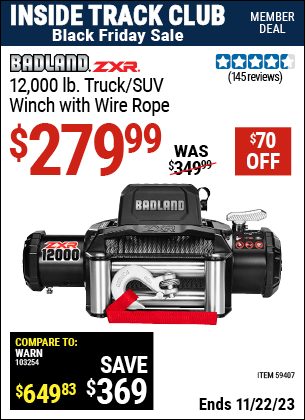 Inside Track Club members can buy the BADLAND ZXR 12,000 lb. Truck/SUV Winch with Wire Rope (Item 59407) for $279.99, valid through 11/22/2023.