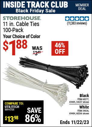 Inside Track Club members can buy the STOREHOUSE 11 in. Cable Ties 100-Pack (Item 60277/69405/60277/60266/34636/69404) for $1.88, valid through 11/22/2023.