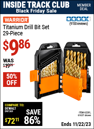 Inside Track Club members can buy the WARRIOR Titanium Drill Bit Set 29 Pc (Item 61637/62281) for $9.86, valid through 11/22/2023.