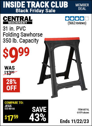 Inside Track Club members can buy the CENTRAL MACHINERY 31 in. PVC Folding Sawhorse, 350 lb. Capacity (Item 61979/60710) for $9.99, valid through 11/22/2023.