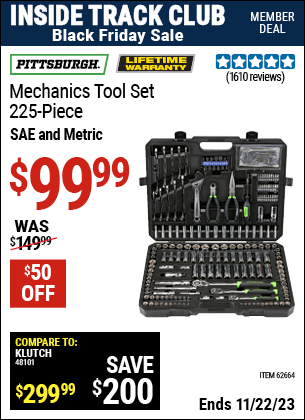 Inside Track Club members can buy the PITTSBURGH Mechanics Tool Set 225-Piece (Item 62664) for $99.99, valid through 11/22/2023.