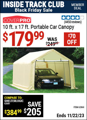 Inside Track Club members can buy the COVERPRO 10 ft. x 17 ft. Portable Car Canopy (Item 62860) for $179.99, valid through 11/22/2023.