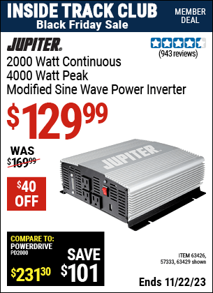Inside Track Club members can buy the JUPITER 2000 Watt Continuous/4000 Watt Peak Modified Sine Wave Power Inverter (Item 63429/63426/57333) for $129.99, valid through 11/22/2023.