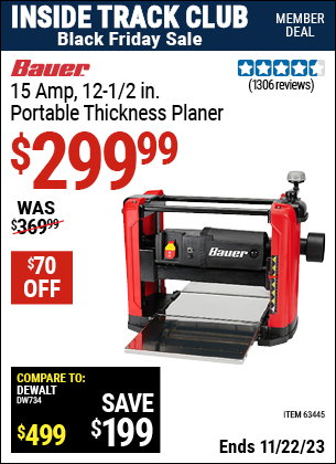 Inside Track Club members can buy the BAUER 15 Amp, 12-1/2 in. Portable Thickness Planer (Item 63445) for $299.99, valid through 11/22/2023.