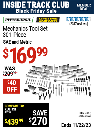 Inside Track Club members can buy the PITTSBURGH Mechanic's Tool Set 301 Pc. (Item 63464/63457) for $169.99, valid through 11/22/2023.