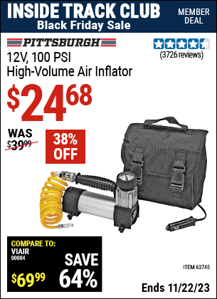 Inside Track Club members can buy the PITTSBURGH AUTOMOTIVE 12V 100 PSI High Volume Air Inflator (Item 63745) for $24.68, valid through 11/22/2023.