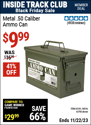 Inside Track Club members can buy the .50 Cal Metal Ammo Can (Item 63750/63181/56810) for $9.99, valid through 11/22/2023.
