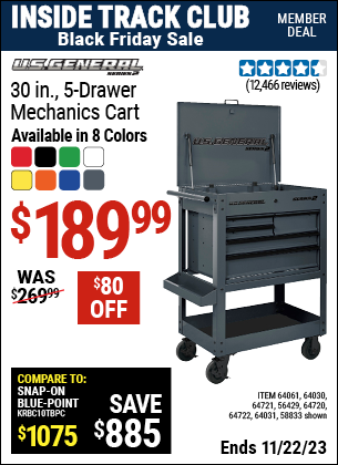 Inside Track Club members can buy the U.S. GENERAL Series 2 30 in. 5 Drawer Mechanic's Cart (Item 64031/58833/64030/64031/64061/64059/64720/64721/64722) for $189.99, valid through 11/22/2023.