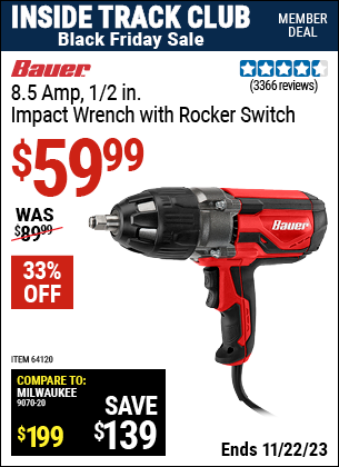 Inside Track Club members can buy the BAUER 1/2 in. Heavy Duty Extreme Torque Impact Wrench (Item 64120) for $59.99, valid through 11/22/2023.