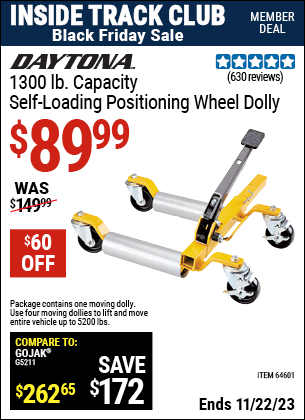 Inside Track Club members can buy the DAYTONA 1300 lb. Self-Loading Positioning Wheel Dolly (Item 64601) for $89.99, valid through 11/22/2023.