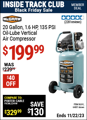 Inside Track Club members can buy the MCGRAW 20 Gallon 1.6 HP 135 PSI Oil Lube Vertical Air Compressor (Item 64857/56241) for $199.99, valid through 11/22/2023.