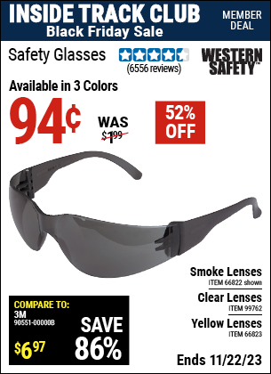 Inside Track Club members can buy the WESTERN SAFETY Safety Glasses (Item 66822/66823/99762) for $0.94, valid through 11/22/2023.