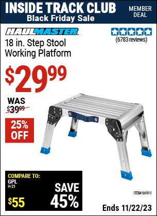 Inside Track Club members can buy the HAUL-MASTER 18 in. Working Platform Step Stool (Item 66911) for $29.99, valid through 11/22/2023.