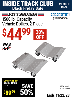 Inside Track Club members can buy the PITTSBURGH AUTOMOTIVE 1500 lb. Capacity Vehicle Dollies 2 Pc (Item 67338/60343) for $44.99, valid through 11/22/2023.