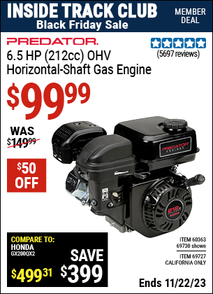 Inside Track Club members can buy the PREDATOR ENGINES 6.5 HP (212cc) OHV Horizontal-Shaft Gas Engine (Item 69727/69730/60363) for $99.99, valid through 11/22/2023.