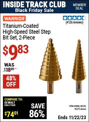 Inside Track Club members can buy the WARRIOR Titanium Coated High Speed Steel Step Bit Set 2 Pc. (Item 96275/69088/60378) for $9.83, valid through 11/22/2023.