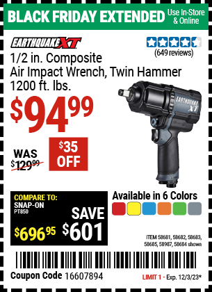 Buy the EARTHQUAKE XT 1/2 in. Composite Xtreme Torque Air Impact Wrench (Item 58681/58682/58683/58684/58685/58987) for $94.99, valid through 12/3/2023.