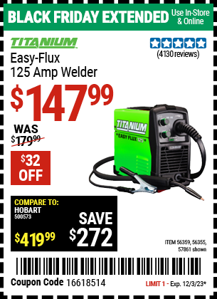 Buy the TITANIUM Easy-Flux 125 Amp Welder (Item 57861/56355) for $147.99, valid through 12/3/2023.