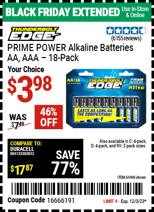 Buy the THUNDERBOLT EDGE Alkaline Batteries (Item 64490/64490/64491/64492/64493) for $3.98, valid through 12/3/2023.