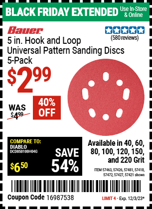 Buy the BAUER 5 in. Hook and Loop Universal Pattern Sanding Discs, 5 Pk. (Item 57418/57421/57426/57427/57463/57472/57481) for $2.99, valid through 12/3/2023.