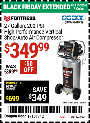 Buy the FORTRESS 27 Gallon 200 PSI Oil-Free Professional Air Compressor (Item 56403/57254) for $349.99, valid through 12/3/2023.