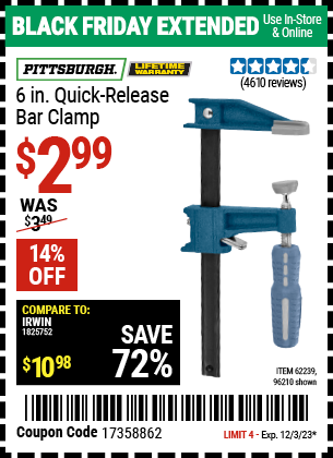 Buy the PITTSBURGH 6 in. Quick-Release Bar Clamp (Item 96210/62239) for $2.99, valid through 12/3/2023.