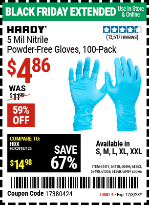 Buy the HARDY 5 mil Nitrile Powder-Free Gloves, 100 Pack (Item 68496/64418/68496/61363/68497/61360/68498/61359) for $4.86, valid through 12/3/2023.