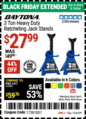 Buy the DAYTONA 3 Ton Heavy Duty Ratcheting Jack Stands (Item 58343/58344/58345/58346/58347/70593) for $27.99, valid through 12/3/2023.