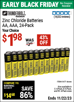 Buy the THUNDERBOLT Heavy Duty Batteries (Item 61675/68382/61323/61274/61679/61676/61275/61677/68377/61273/68383) for $1.98, valid through 11/22/2023.