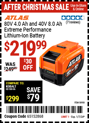 Buy the ATLAS 80V, 4.0 Ah and 40V, 8.0 Ah Lithium-Ion Battery (Item 58958) for $219.99, valid through 1/7/24.