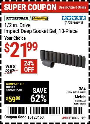Buy the PITTSBURGH 1/2 in. Drive Metric Impact Deep Socket Set 13 Pc. (Item 69561/69332/69560/69333) for $21.99, valid through 1/1/24.