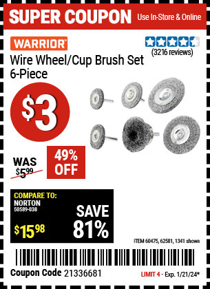 Buy the WARRIOR Wire Wheel/Cup Brush Set 6 Pc (Item 01341/60475/62581) for $3, valid through 1/21/24.