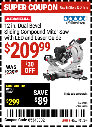 Buy the ADMIRAL 12 in. Dual-Bevel Sliding Compound Miter Saw with LED & Laser Guide (Item 57839/64686) for $209.99, valid through 1/21/24.
