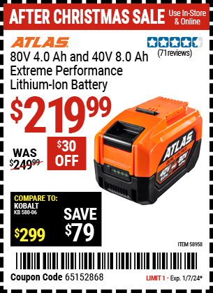 Buy the ATLAS 80V 4 Ah and 40V 8 Ah Lithium-Ion Battery (Item 58958) for $219.99, valid through 1/7/2024.