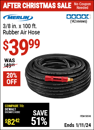 Buy the MERLIN 3/8 in. x 100 ft. Rubber Air Hose (Item 58548) for $39.99, valid through 1/11/2024.