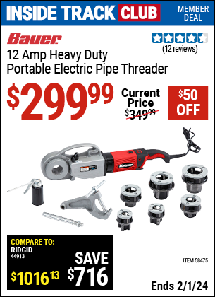 Inside Track Club members can buy the BAUER 12 Amp Heavy Duty Portable Electric Pipe Threader (Item 58475) for $299.99, valid through 2/1/2024.