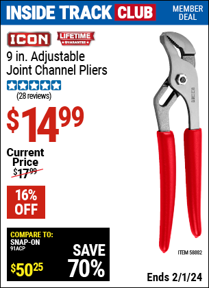 Inside Track Club members can buy the ICON 9 in. Adjustable Joint Channel Pliers (Item 58882) for $14.99, valid through 2/1/2024.