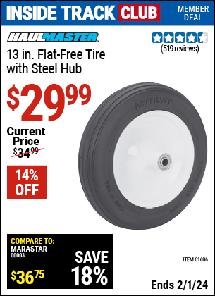 Inside Track Club members can buy the HAUL-MASTER 13 in. Flat-free Tire with Steel Hub (Item 61606) for $29.99, valid through 2/1/2024.