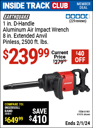 Inside Track Club members can buy the EARTHQUAKE 1 in. Aluminum Air Impact Wrench (Item 61616/61901) for $239.99, valid through 2/1/2024.