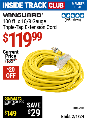 Inside Track Club members can buy the VANGUARD 100 ft. x 10 Gauge Triple Tap Extension Cord (Item 62918) for $119.99, valid through 2/1/2024.