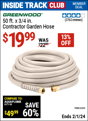Inside Track Club members can buy the GREENWOOD 3/4 in. x 50 ft. Commercial Duty Garden Hose (Item 63335) for $19.99, valid through 2/1/2024.