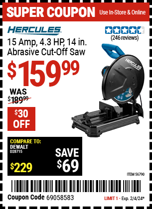 Buy the HERCULES 15 Amp 4.3 HP 14 in. Abrasive Cut-Off Saw (Item 56790) for $159.99, valid through 2/4/2024.