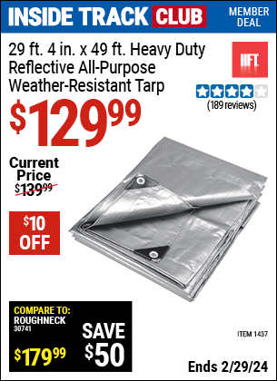 Inside Track Club members can buy the HFT 29 ft. 4 in. x 49 ft. Silver/Heavy Duty Reflective All Purpose/Weather Resistant Tarp (Item 01437) for $129.99, valid through 2/29/2024.