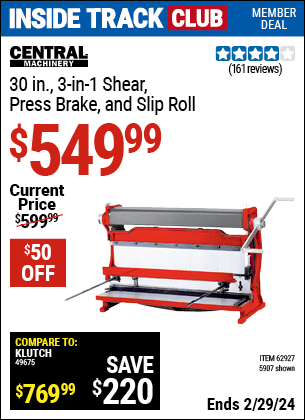 Inside Track Club members can buy the CENTRAL MACHINERY 30 in. Capacity Shear Press Brake and Slip Roll (Item 05907/62927) for $549.99, valid through 2/29/2024.